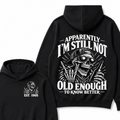Apparently I’m Still Not Old Enough To Know Better Est. Year Hoodie