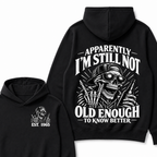 Apparently I’m Still Not Old Enough To Know Better Est. Year Hoodie