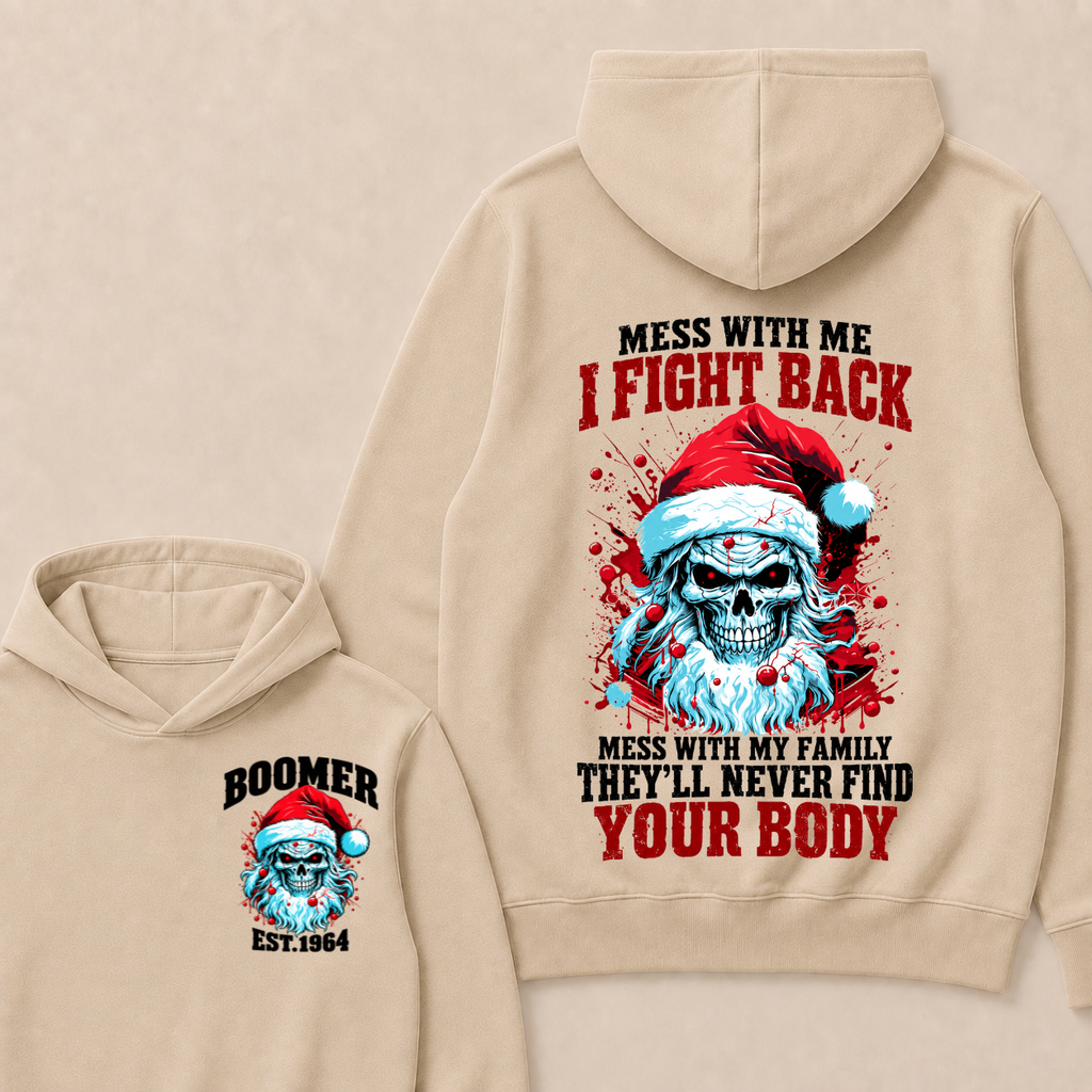 Boomer EST.Year Mess With Me I Fight Back Mess With My Family They'll Never Find Your Body Hoodie