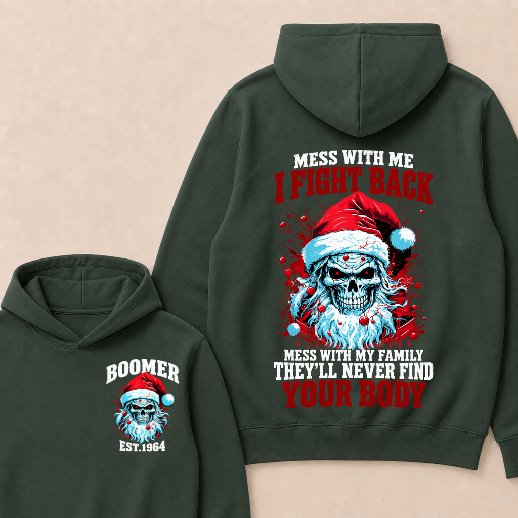 Boomer EST.Year Mess With Me I Fight Back Mess With My Family They'll Never Find Your Body Hoodie