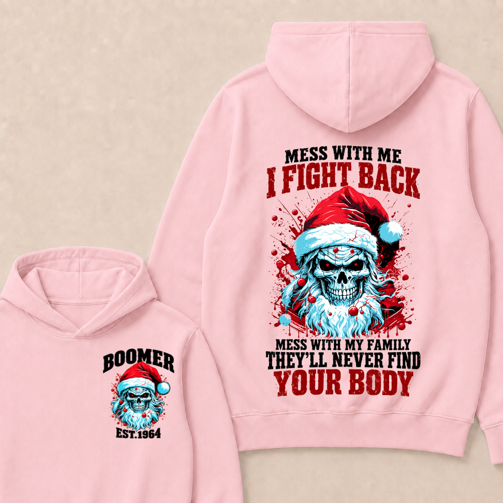 Boomer EST.Year Mess With Me I Fight Back Mess With My Family They'll Never Find Your Body Hoodie