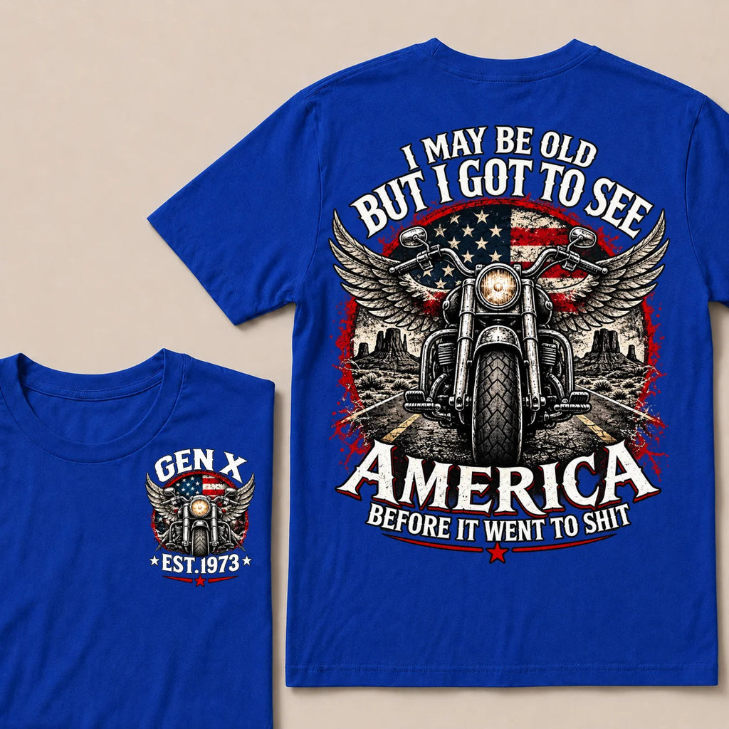 Gen X Est Year Winged Motorcycle T-Shirt | I May Be Old But I Got To See America Before It Went To Shit