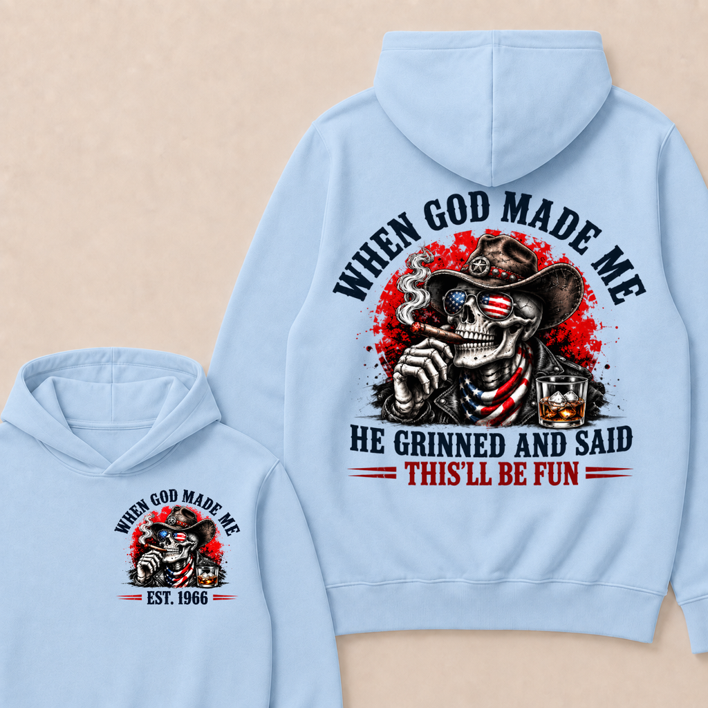 When God Made Me He Grinned And Said This'll Be Fun Skull Est. Year Hoodie