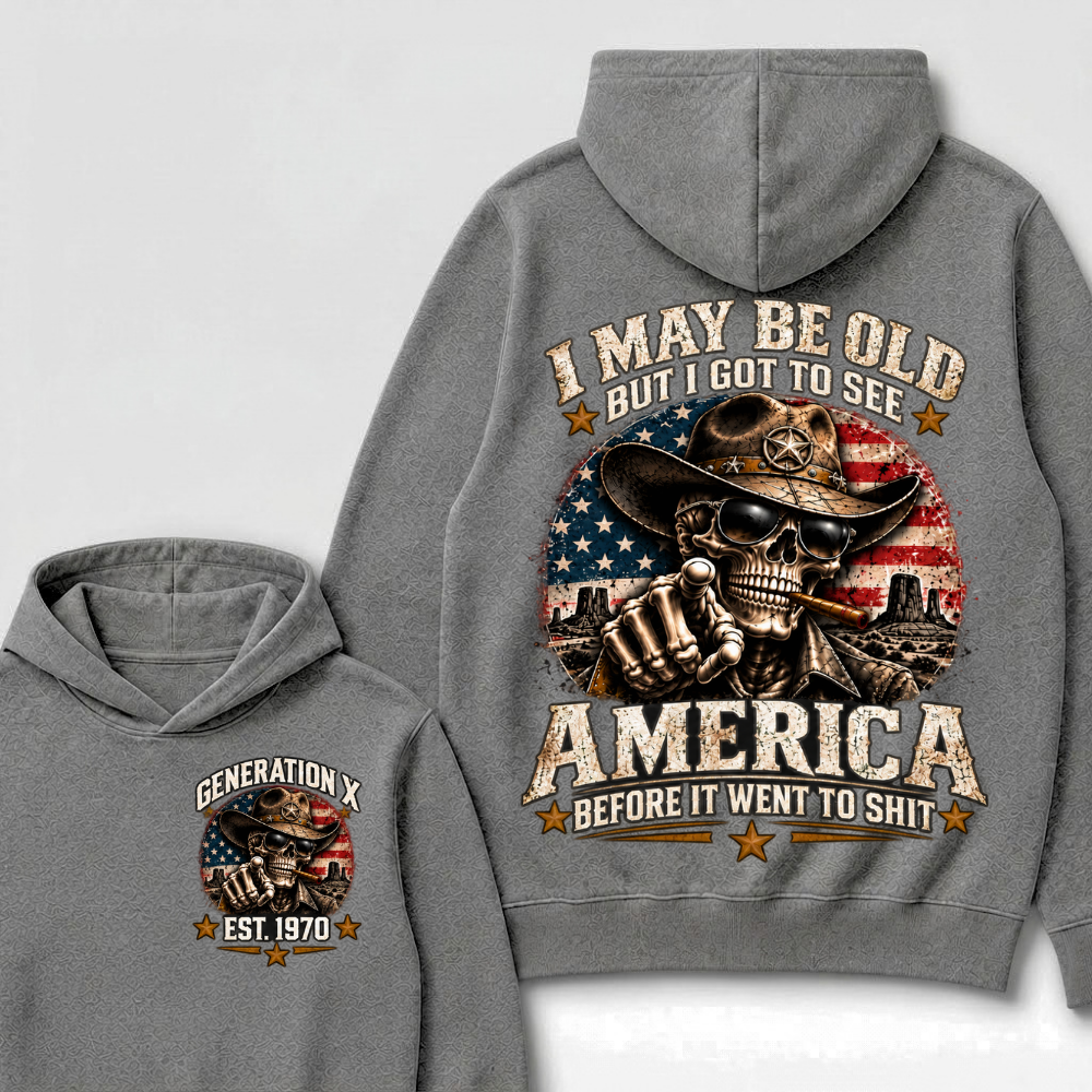 I May Be Old But I Got To See America Before It Went To Shit Est. Year Hoodie