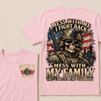 Mess With Me I Fight Back Mess With My Family They’ll Never Find Your Body Gen X Est. Year T-Shirt