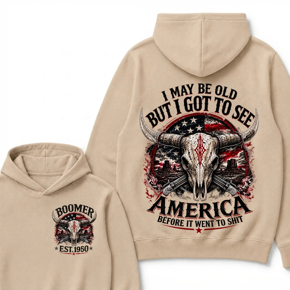 I May Be Old But I Got To See America Before It Went To Shit Boomer EST.Year Hoodie