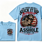 Oh I Pissed You Off? Suck It Up Buttercup I’m An Asshole It’s What I Do Generation X Est.Year Tee