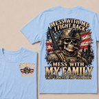 Mess With Me I Fight Back Mess With My Family They’ll Never Find Your Body Gen X Est. Year T-Shirt