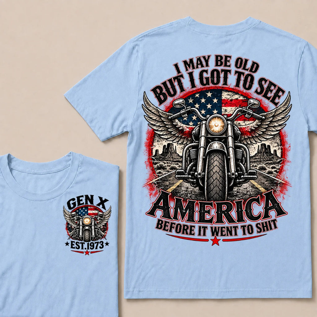 Gen X Est Year Winged Motorcycle T-Shirt | I May Be Old But I Got To See America Before It Went To Shit