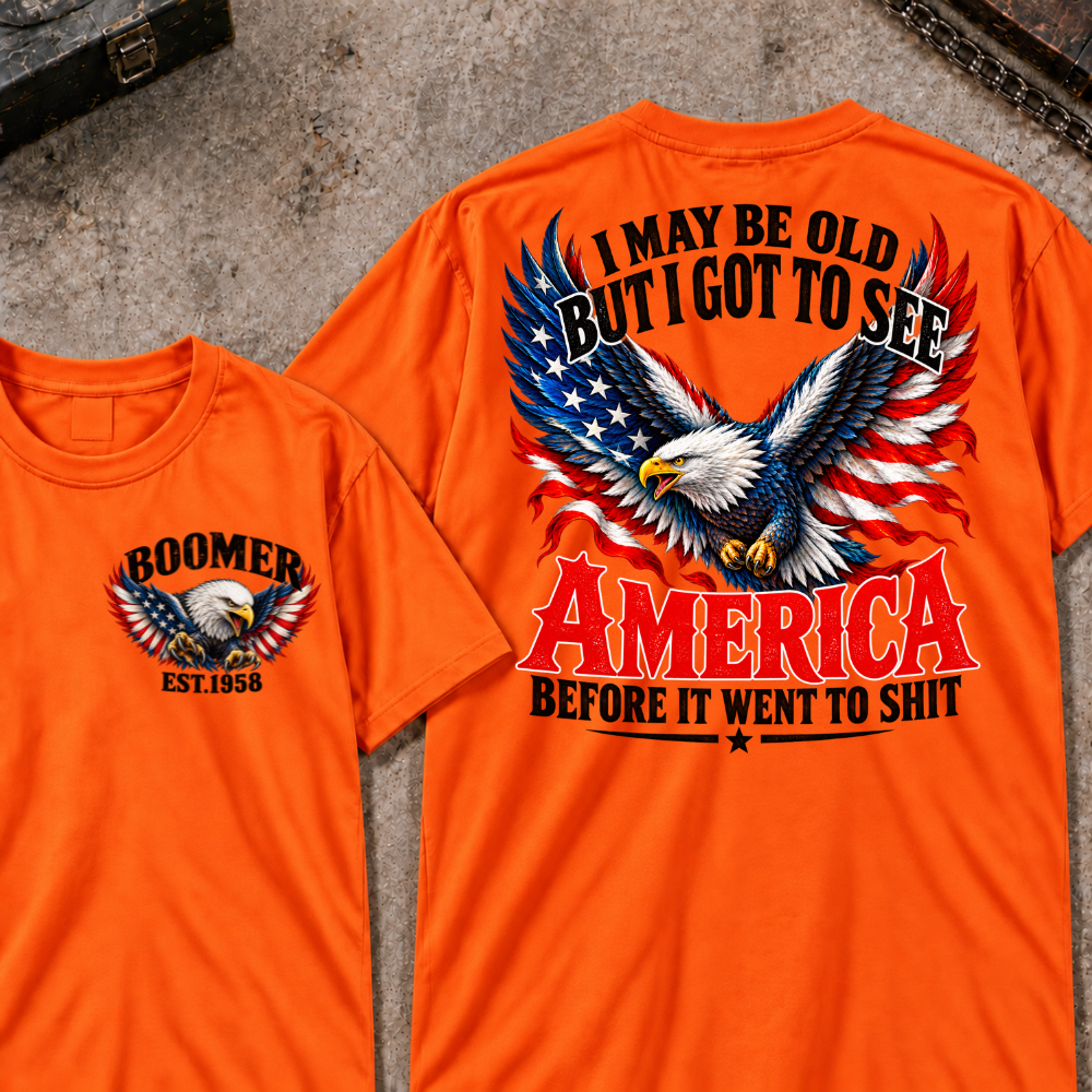 Custom Your Year I May Be Old But I Got To See America Before It Went To Shit America Eagle Flag T-shirt