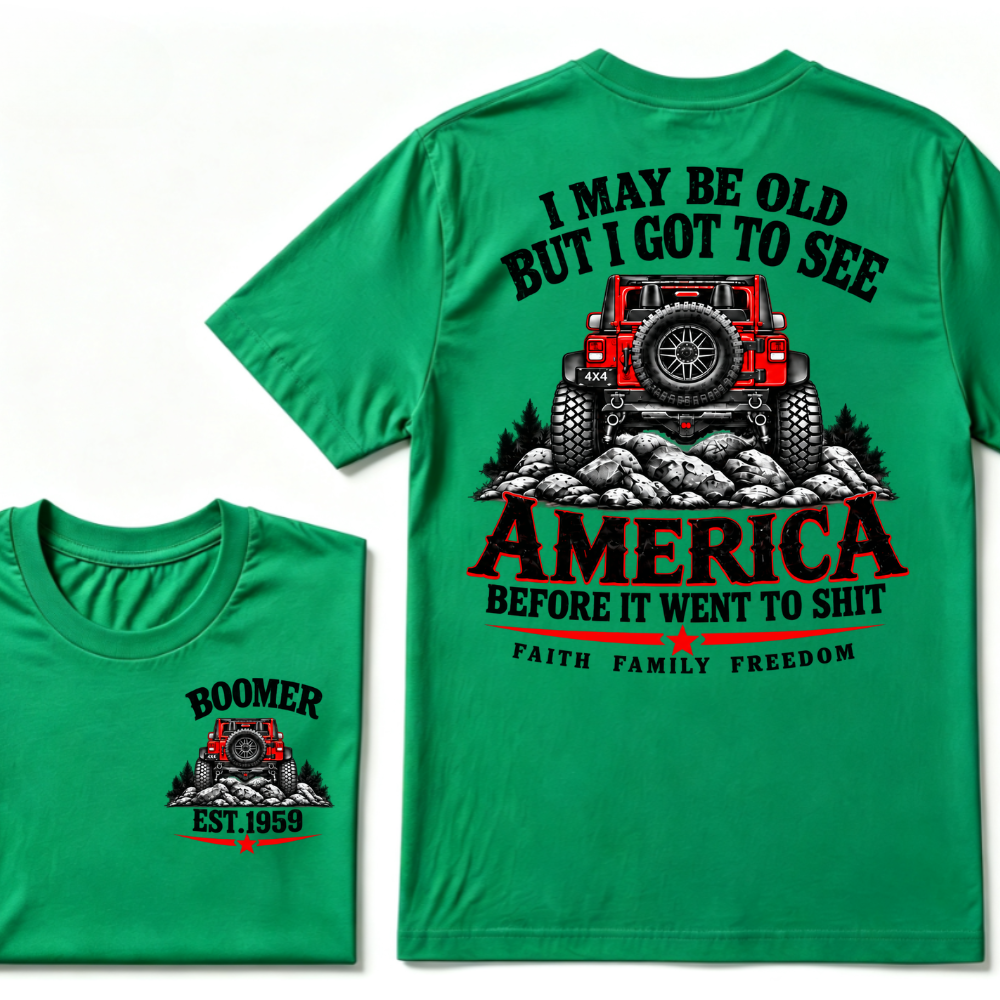 I May Be Old But I Got To See America Before It Went To Shit EST.Year Offroad Jeep Faith Family Freedom T-Shirt