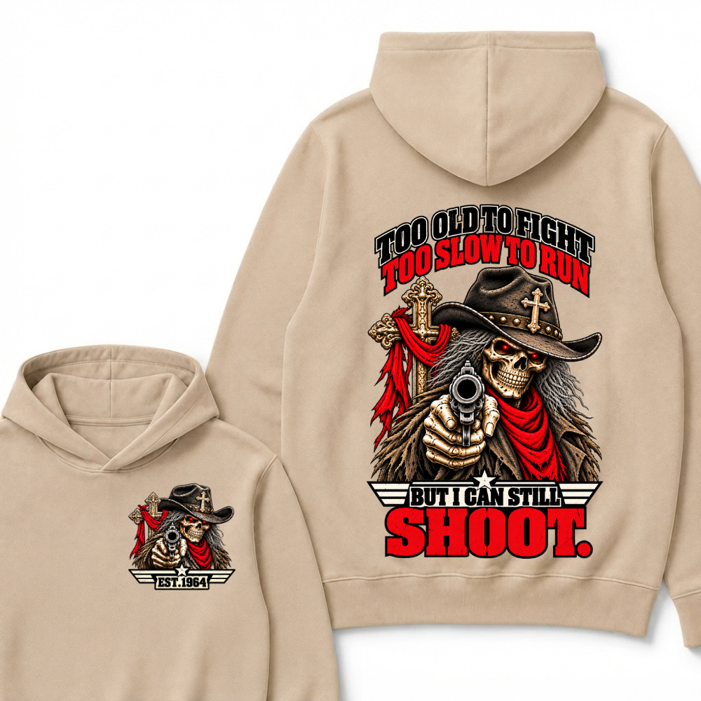 Too Old To Fight Too Slow To Run But I Can Still Shoot.Est. Year Hoodie