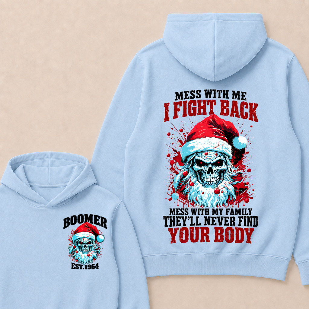 Boomer EST.Year Mess With Me I Fight Back Mess With My Family They'll Never Find Your Body Hoodie