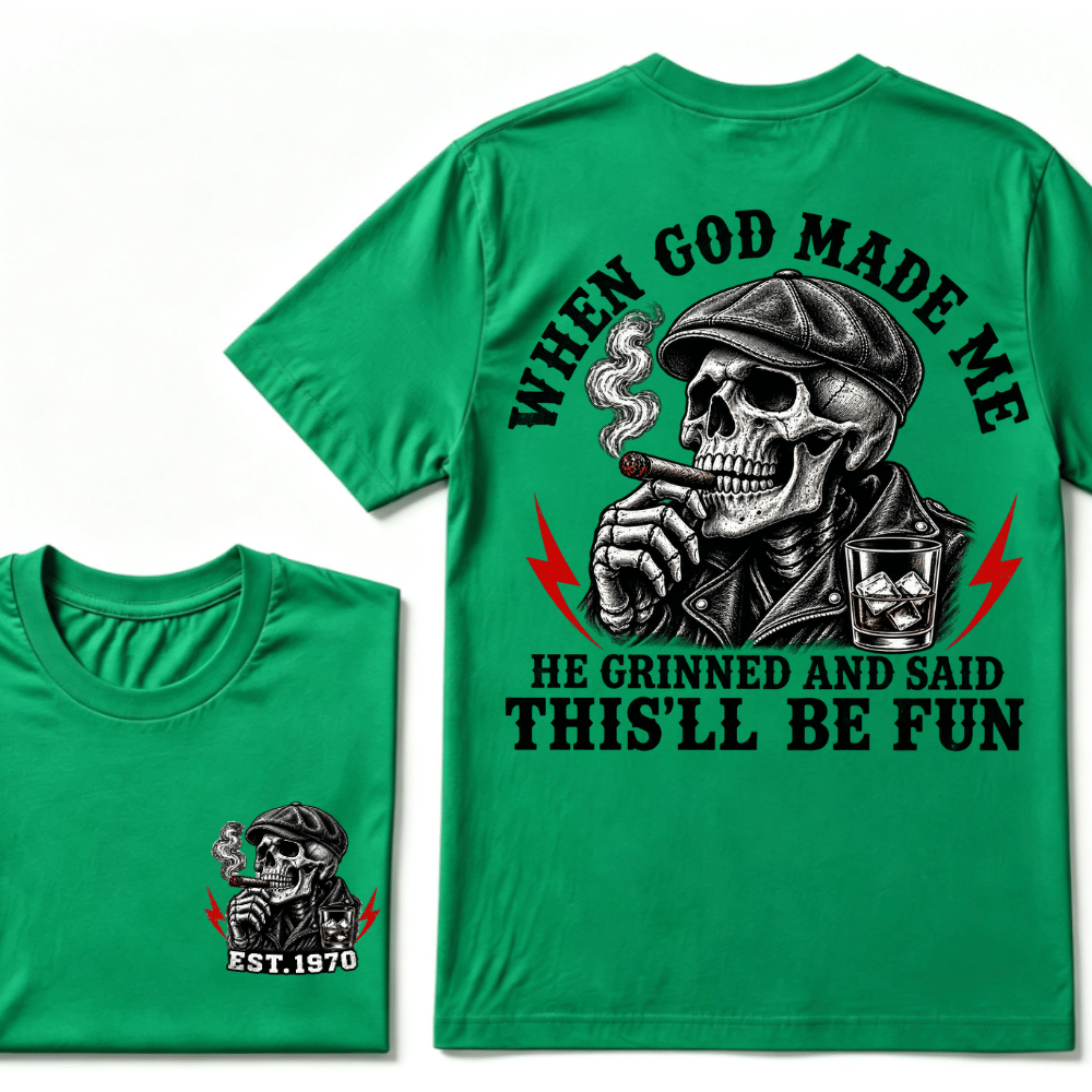 When God Made Me He Grinned And Said "This‘ll Be Fun" EST.Year T-shirt