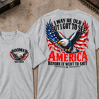 Custom Your Year I May Be Old But I Got To See America Before It Went To Shit America Eagle Flag T-shirt