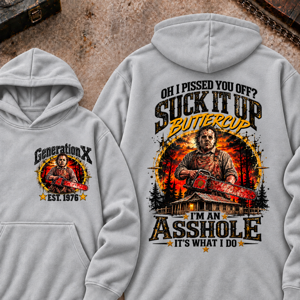 Chainsaw Horror EST.Year Hoodie Oh I Pissed You Off? Suck It Up Buttercup I’m An Asshole It’s What I Do Horror Hoodie