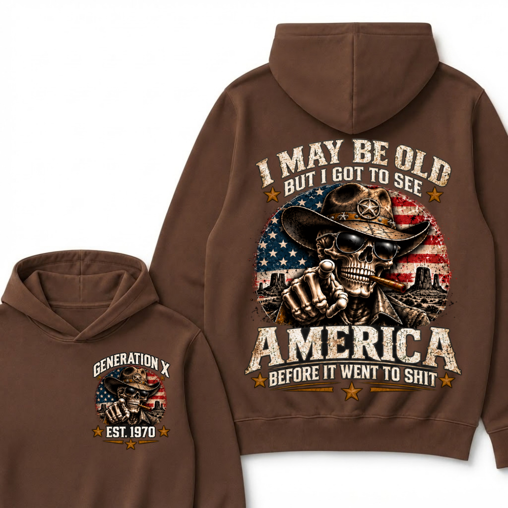 I May Be Old But I Got To See America Before It Went To Shit Est. Year Hoodie