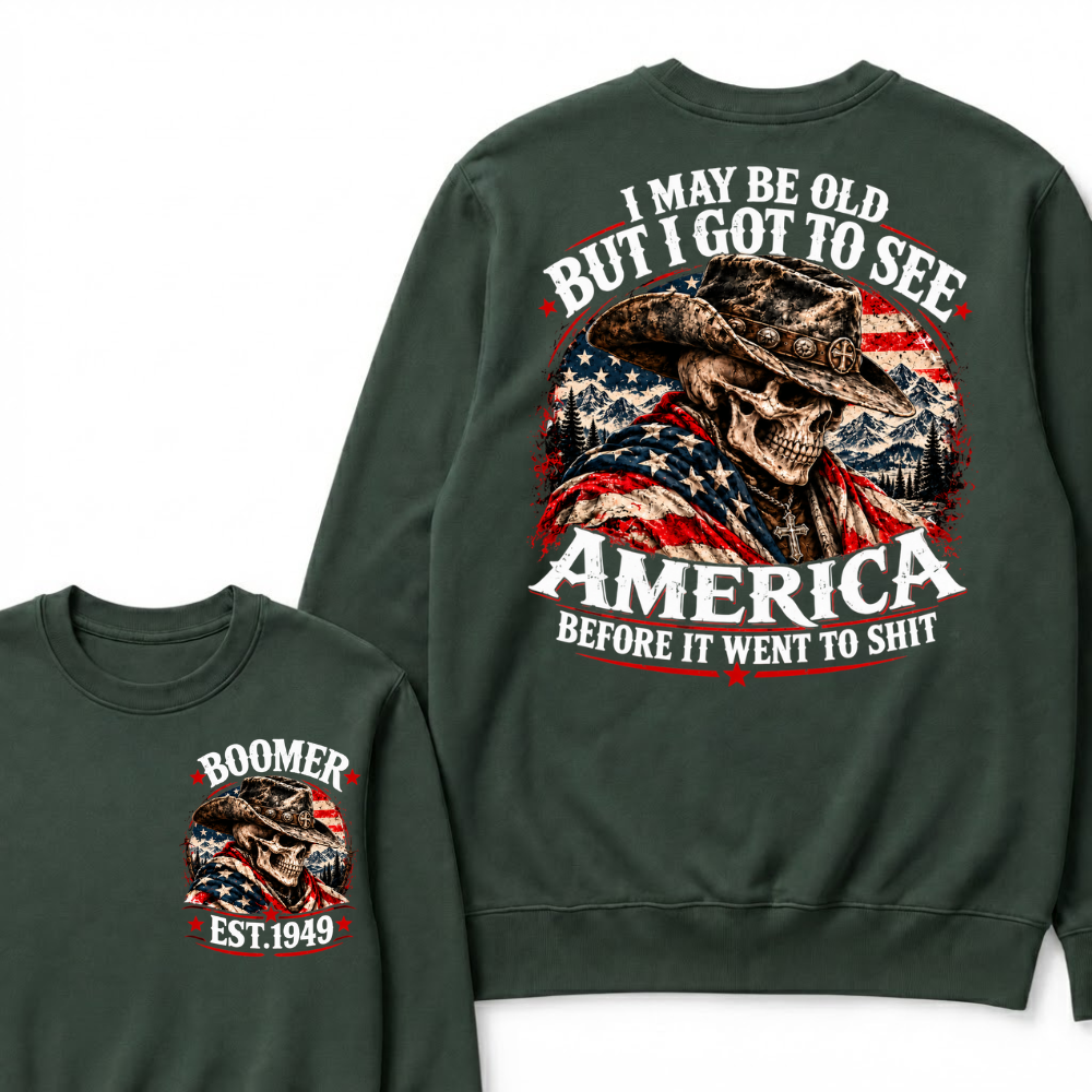EST.Year Cowboy Skull American Flag I May Be Old But I Got To See America Before It Went To Shit Sweatshirt