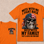 Mess With Me I Fight Back Mess With My Family They’ll Never Find Your Body Boomer Est. Year T-Shirt