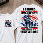 I Served Because I Wanted To I Was Proud To Be A Sailor And I Am Damn Proud To Be A Navy Veteran EST.Year Sailor Patriotic Tee