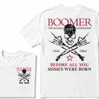 BOOMER The Badass Generation Before All You Sissies Were Born Custom EST.Year T-shirts