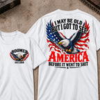Custom Your Year I May Be Old But I Got To See America Before It Went To Shit America Eagle Flag T-shirt