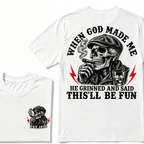 When God Made Me He Grinned And Said "This‘ll Be Fun" EST.Year T-shirt