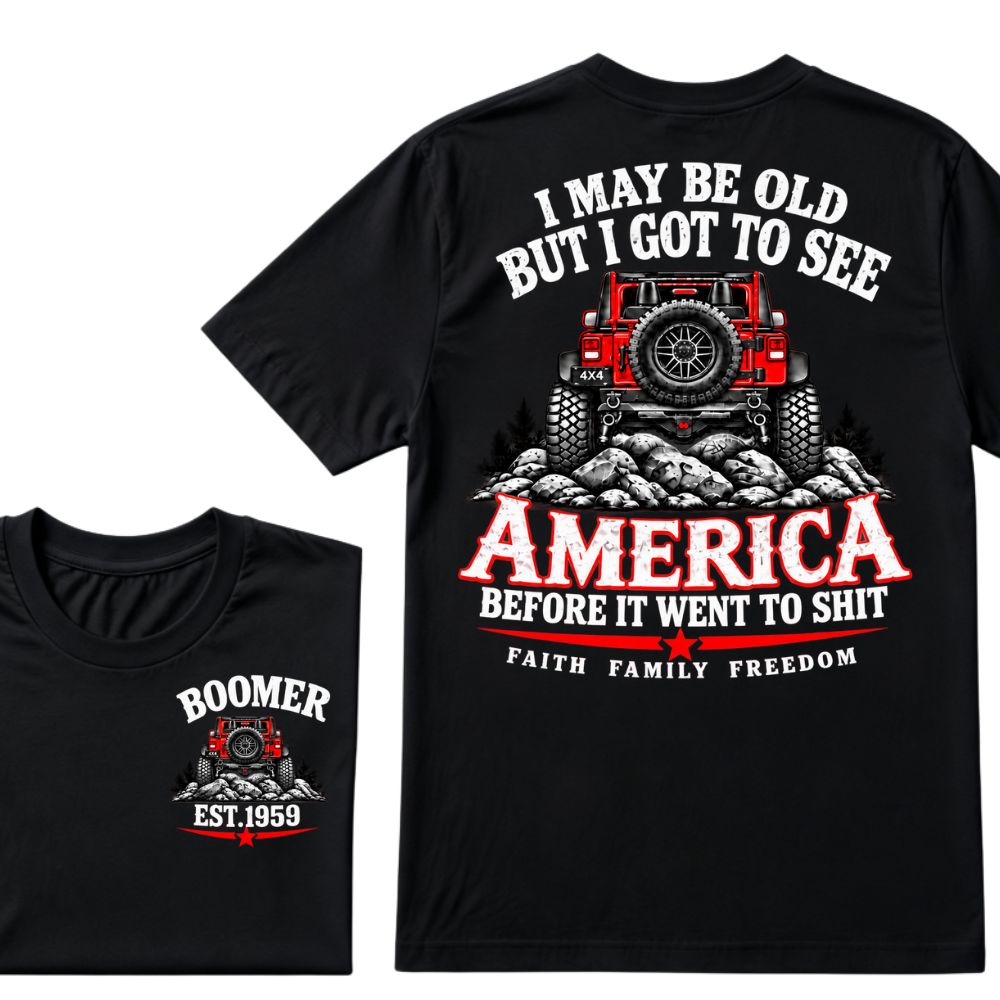 I May Be Old But I Got To See America Before It Went To Shit EST.Year Offroad Jeep Faith Family Freedom T-Shirt