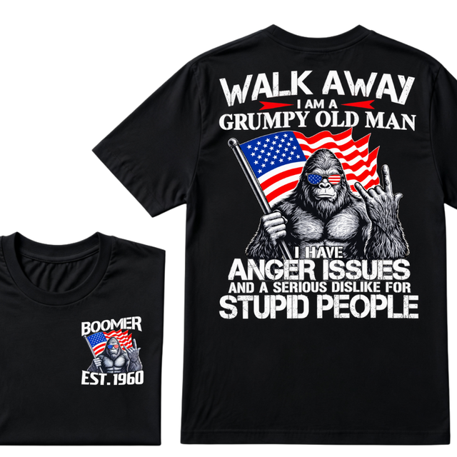 Walk Away I Am A Grumpy Old Man I Have Anger Issues And A Serious Disl ...