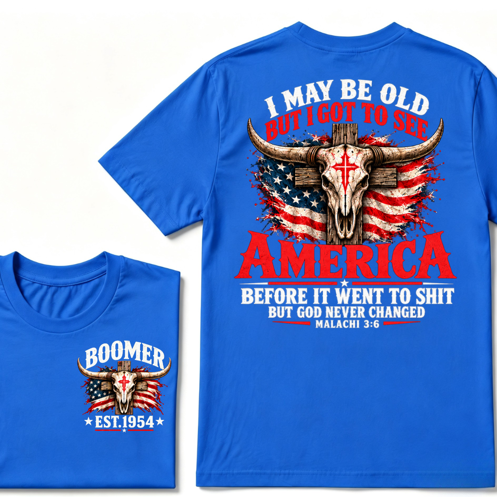 I May Be Old But I Got To See America Before It Went To Shit But God Never Changed Malachi 3:6 EST.Year Faith Graphic Tee