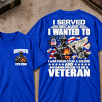Custom Your Year I Served Because I Wanted To I Was Proud To Be A Soldier And Am Damn Proud To Be A Veteran Graphic Tee
