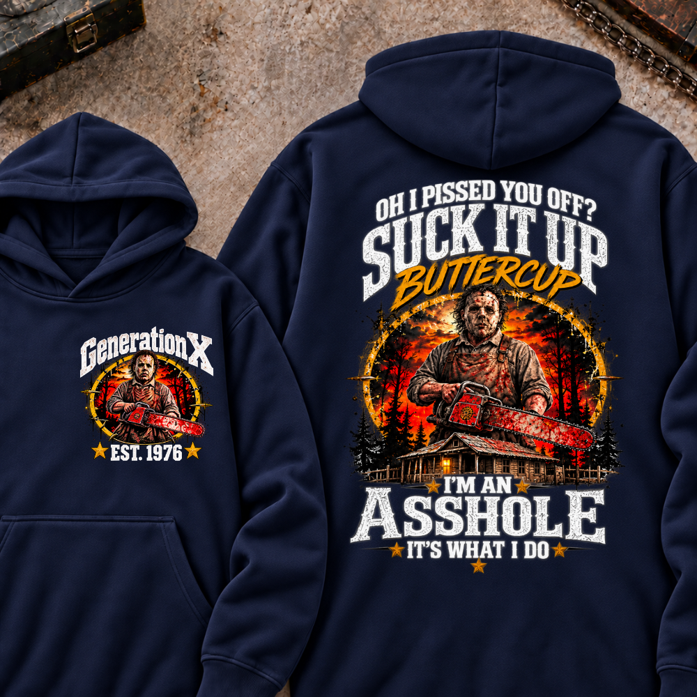 Chainsaw Horror EST.Year Hoodie Oh I Pissed You Off? Suck It Up Buttercup I’m An Asshole It’s What I Do Horror Hoodie