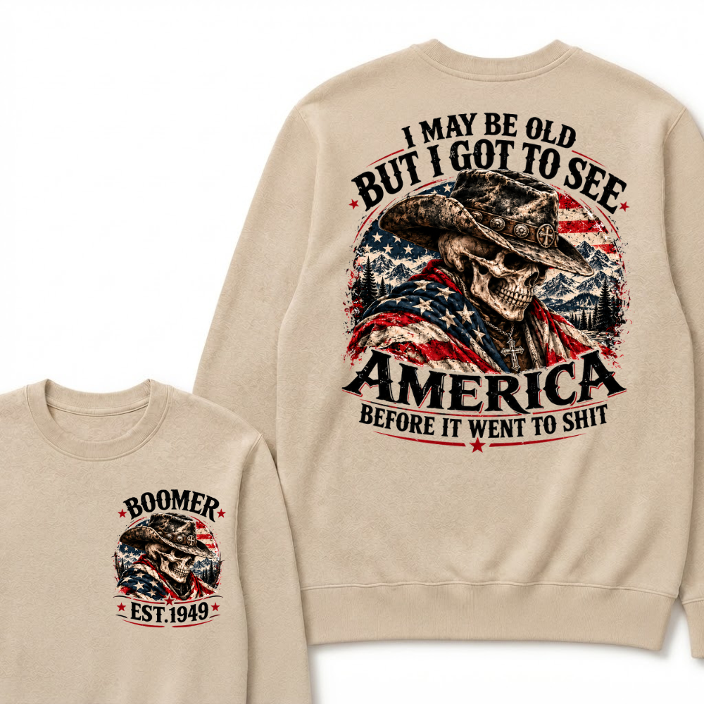 EST.Year Cowboy Skull American Flag I May Be Old But I Got To See America Before It Went To Shit Sweatshirt