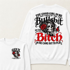 Sugar Skull Red Rose Butterfly EST.Year Sweatshirt, he Good Girl In Me Got Tired Of The Bullshit So The Bitch In Me Came Out To Play Sweatshirt