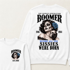 Boomer EST.Year The Badass Generation Boomer 1946 1964 Before All You Sissies Were Born Lady Rose Graphic Sweatshirt