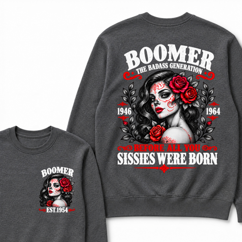 Boomer The Badass Generation 1946 - 1964 Before All You Sissies Were Born EST.Year Graphic Crewneck Sweatshirt