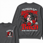 The Good Girl In Me Got Tired Of The Bullshit So The Bitch In Me Came Out To Play EST.Year Women Gift Sweatshirt