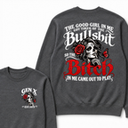 Sugar Skull Red Rose Butterfly EST.Year Sweatshirt, he Good Girl In Me Got Tired Of The Bullshit So The Bitch In Me Came Out To Play Sweatshirt