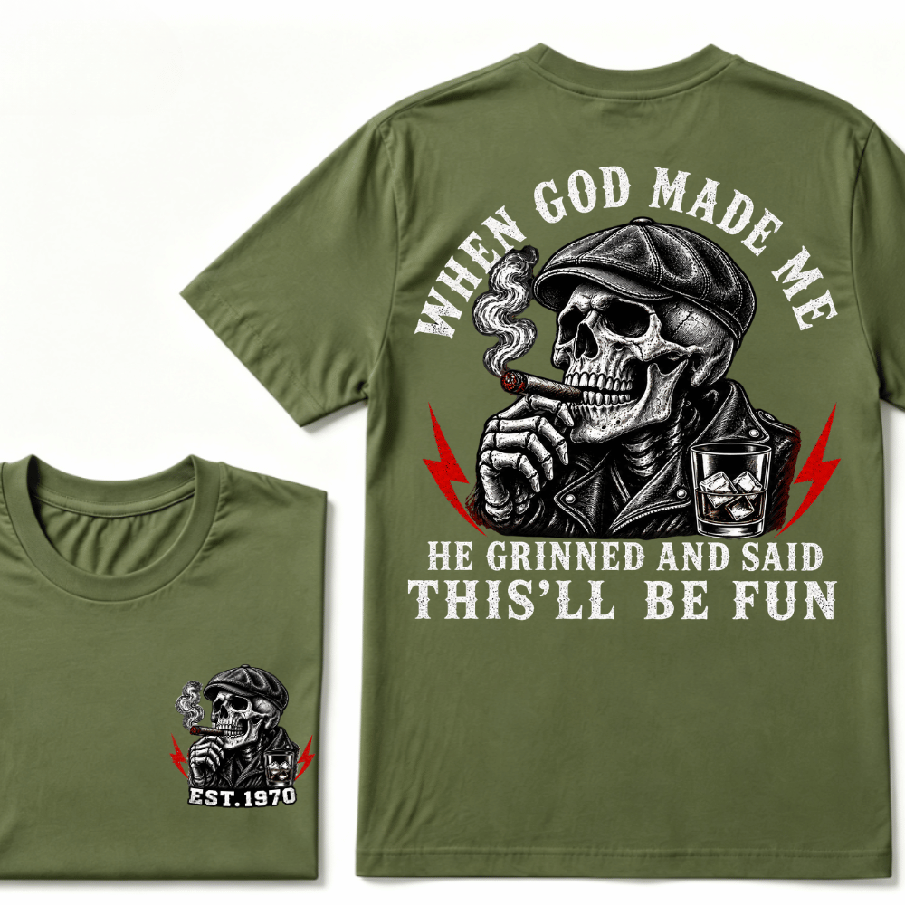 When God Made Me He Grinned And Said "This‘ll Be Fun" EST.Year T-shirt