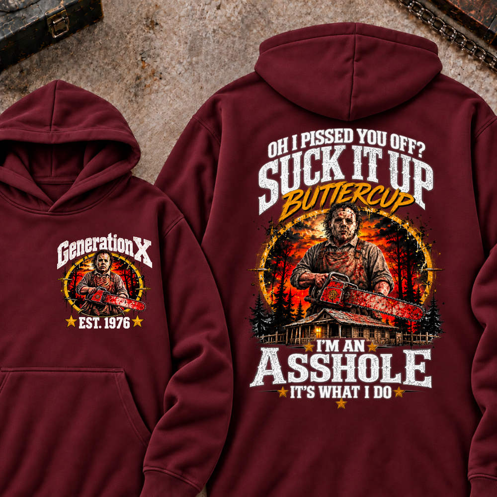 Chainsaw Horror EST.Year Hoodie Oh I Pissed You Off? Suck It Up Buttercup I’m An Asshole It’s What I Do Horror Hoodie