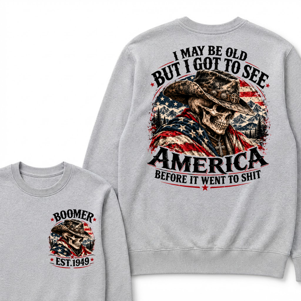 EST.Year Cowboy Skull American Flag I May Be Old But I Got To See America Before It Went To Shit Sweatshirt