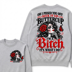 Oh I Pissed You Off Suck It Up Buttercup I'M A BITCH IT'S WHAT I DO EST.Year Vintage Sugar Skull Sweatshirt