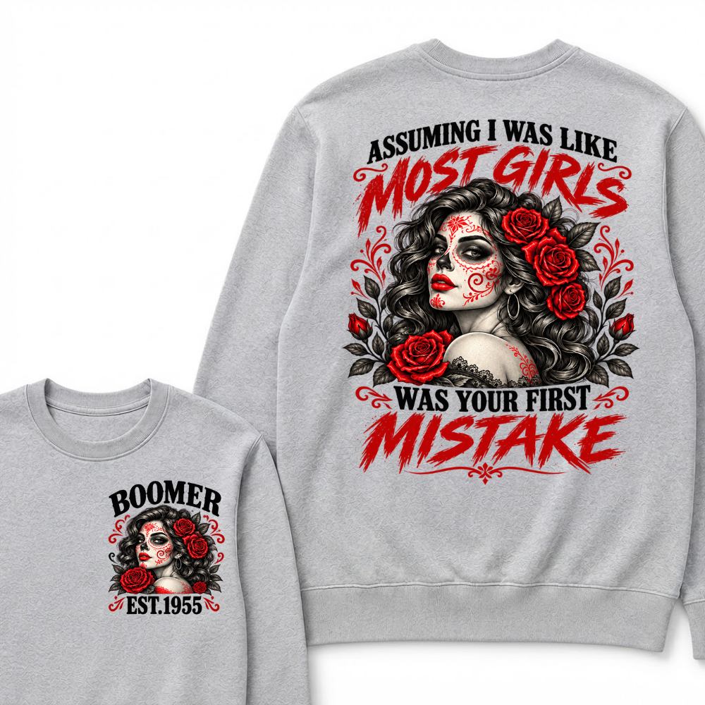 Assuming I Was Like Most Girls Was Your First Mistake EST.Year Vintage Lady Attitude Sweatshirt