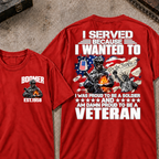 Custom Your Year I Served Because I Wanted To I Was Proud To Be A Soldier And Am Damn Proud To Be A Veteran Graphic Tee