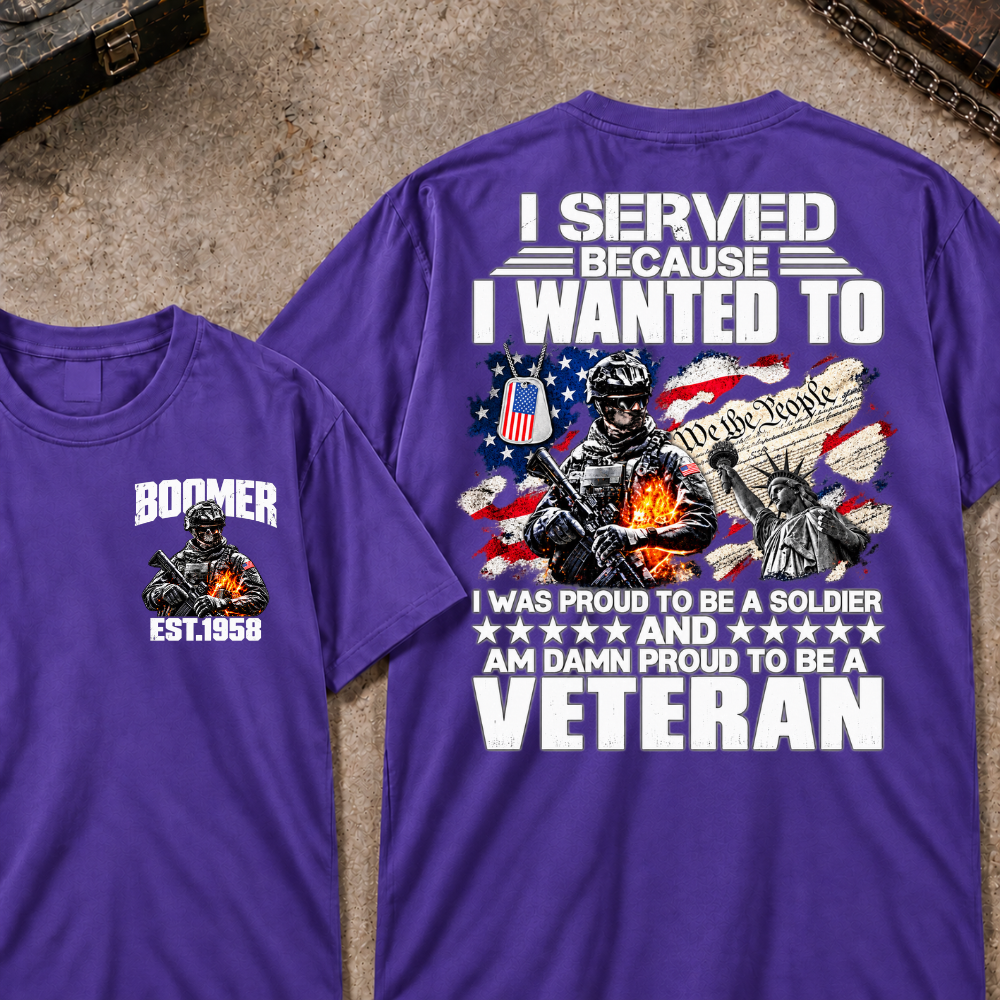 Custom Your Year I Served Because I Wanted To I Was Proud To Be A Soldier And Am Damn Proud To Be A Veteran Graphic Tee