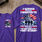 I Served Because I Wanted To I Was Proud To Be A Sailor And I Am Damn Proud To Be A Navy Veteran EST.Year Sailor Patriotic Tee