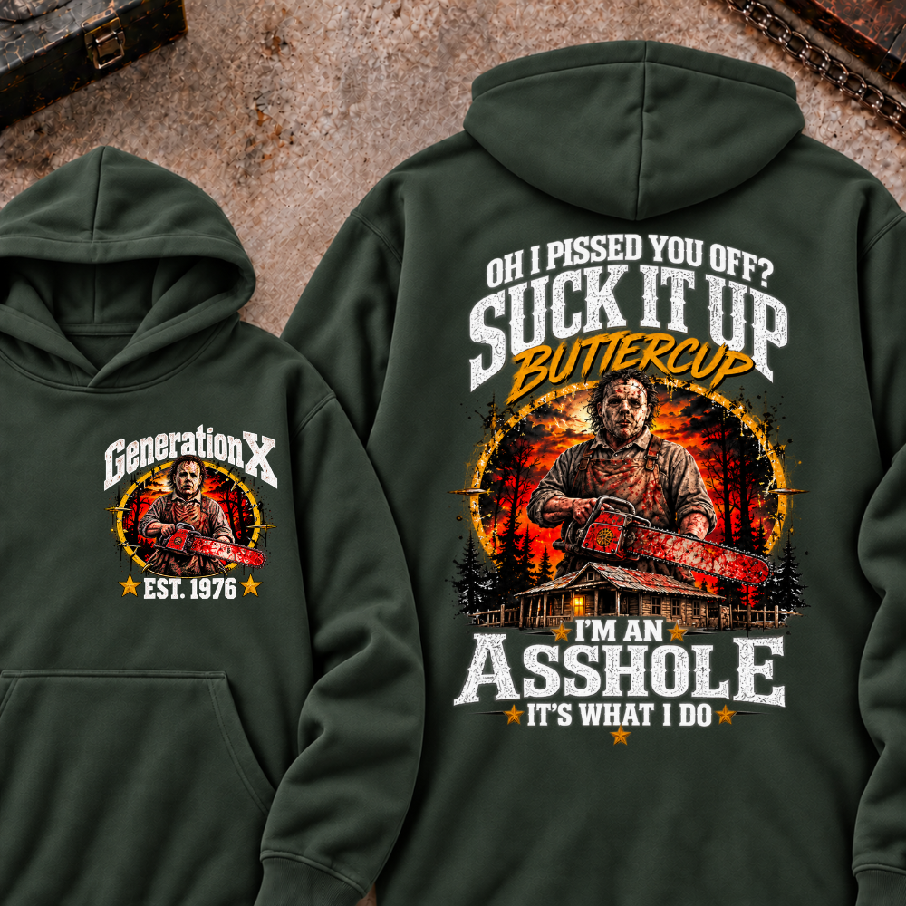 Chainsaw Horror EST.Year Hoodie Oh I Pissed You Off? Suck It Up Buttercup I’m An Asshole It’s What I Do Horror Hoodie