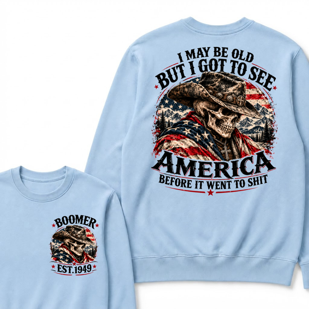 EST.Year Cowboy Skull American Flag I May Be Old But I Got To See America Before It Went To Shit Sweatshirt