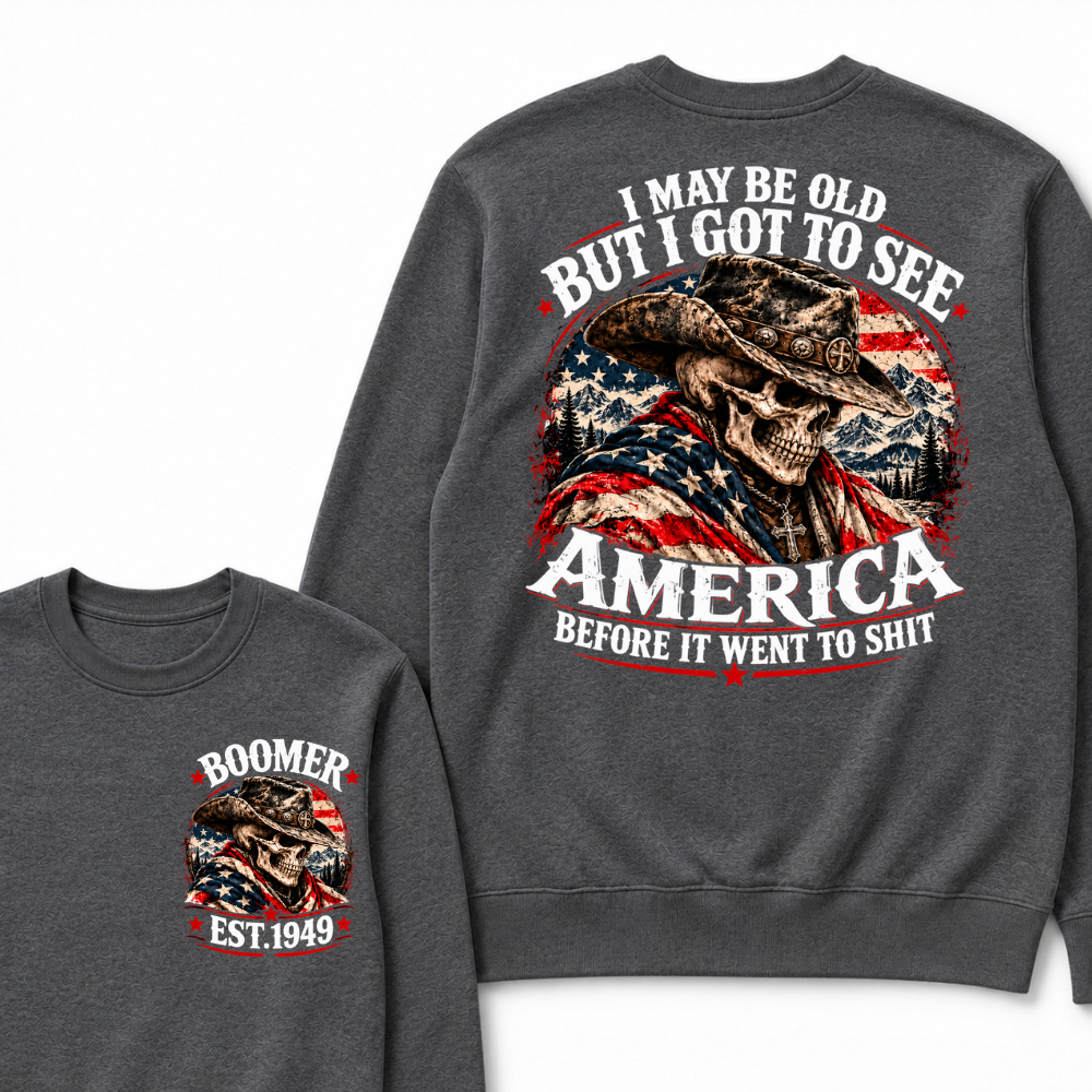 EST.Year Cowboy Skull American Flag I May Be Old But I Got To See America Before It Went To Shit Sweatshirt