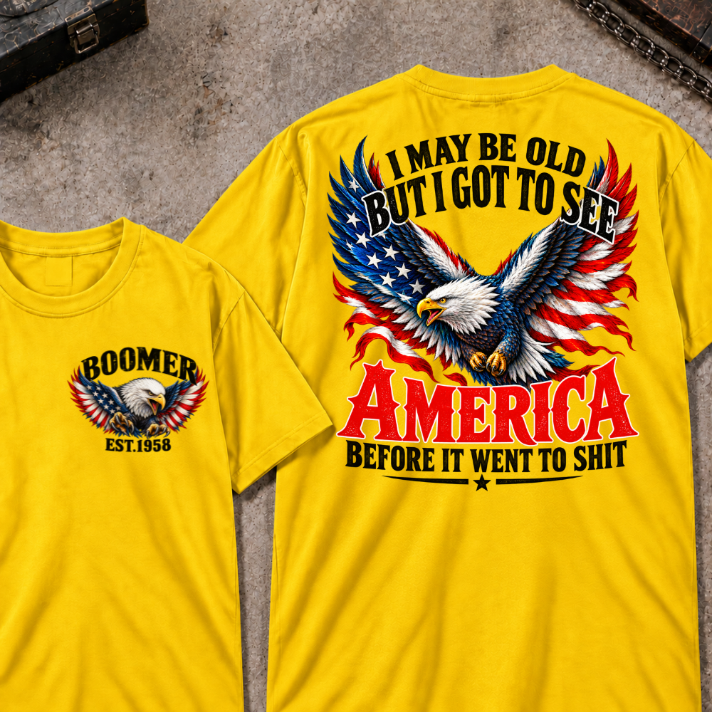 Custom Your Year I May Be Old But I Got To See America Before It Went To Shit America Eagle Flag T-shirt